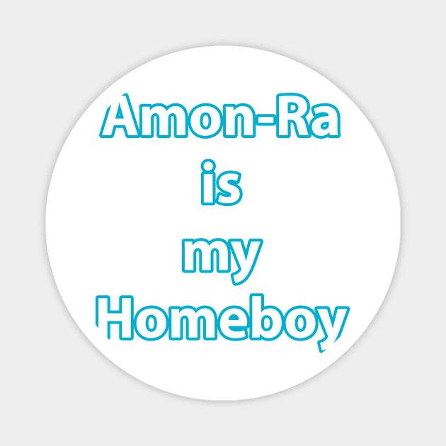 Amon-Ra is my homeboy Magnet by DiscoPrints